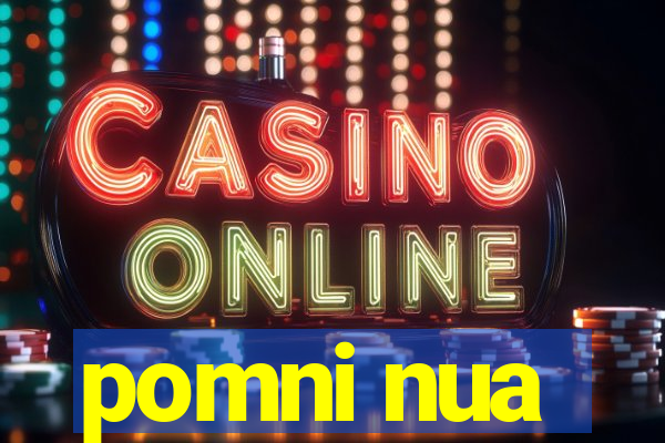 pomni nua